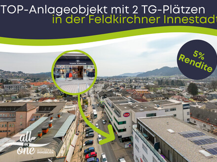 TOP-Anlageobjekt mit 2 TG Plätzen in der Feldkirchner Innenstadt mit ca 5% Rendite