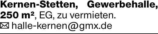 Kernen-Stetten, Gewerbehalle, 250 m², EG, zu vermieten.✉ halle-kernen@gmx.de