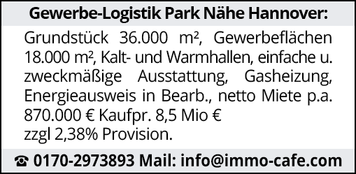 Grundstück 36.000 m², Gewerbeflächen 18.000 m², Kalt- und Warmhallen, einfache u. zweckmäßige Ausstattung