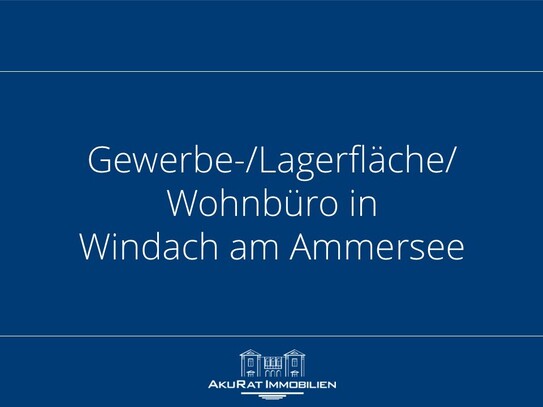 Gewerbe- / Lagerfläche / Wohnbüro in Windach am Ammersee
