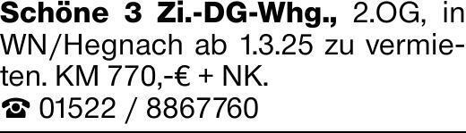Schöne 3 Zi.-DG-Whg., 2.OG, in WN/Hegnach ab 1.3.25 zu vermieten. KM 770,-€...