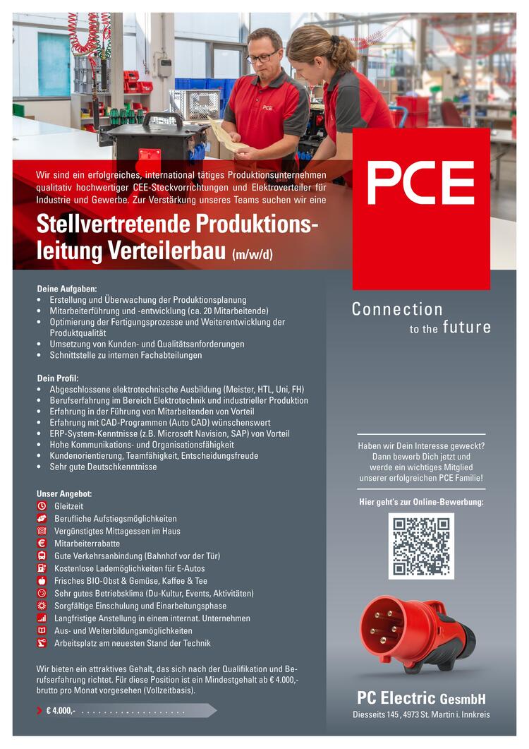 Stellvertretende Produktionsleitung Verteilerbau (m/w/d)
Deine Aufgaben:

Erstellung und &Uuml;berwachung der Produktionsplanung
Mitarbeiterf&uuml;hrung und -entwicklung (ca. 20 Mitarbeitende)
Optimierung der Fertigungsprozesse und Weiterentwicklung der Produktqualit&auml;t
Umsetzung von Kunden- und Qualit&auml;tsanforderungen
Schnittstelle zu internen Fachabteilungen

Dein Profil:

Abgeschlossene elektrotechnische Ausbildung (Meister, HTL, Uni, FH)
Berufserfahrung im Bereich Elektrotechnik und industrieller Produktion
Erfahrung in der F&uuml;hrung von Mitarbeitenden von Vorteil
Erfahrung mit CAD-Programmen (Auto CAD) w&uuml;nschenswert
ERP-System-Kenntnisse (z.B. Microsoft Navision, SAP) von Vorteil
Hohe Kommunikations- und Organisationsf&auml;higkeit
Kundenorientierung, Teamf&auml;higkeit, Entscheidungsfreude
Sehr gute Deutschkenntnisse

Unser Angebot:

Gleitzeit
Berufliche Aufstiegsm&ouml;glichkeiten
Verg&uuml;nstigtes Mittagessen im Haus
Mitarbeiterrabatte
Gute Verkehrsanbindung (Bahnhof vor der T&uuml;r)
Kostenlose Ladem&ouml;glichkeiten f&uuml;r E-Autos
Frisches BIO-Obst &amp; Gem&uuml;se, Kaffee &amp; Tee
Sehr gutes Betriebsklima (Du-Kultur, Events, Aktivit&auml;ten)
Sorgf&auml;ltige Einschulung und Einarbeitungsphase
Langfristige Anstellung in einem internat. Unternehmen
Aus- und Weiterbildungsm&ouml;glichkeiten
Arbeitsplatz am neuesten Stand der Technik

Wir bieten ein attraktives Gehalt, das sich nach der Qualifikation und Berufserfahrung richtet. F&uuml;r diese Position ist ein Mindestgehalt ab &euro; 4.000,- brutto pro Monat vorgesehen (Vollzeitbasis).