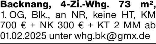 Backnang, 4-Zi.-Whg. 73 m², 1. OG, Blk., an NR, keine HT, KM 700 € + NK...