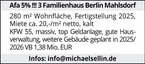 Afa 5% !!! 3 Familienhaus Berlin Mahlsdorf 280 m² Wohnfläche, Fertigstellung 2025