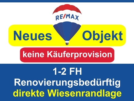 Keine Käuferprovision! 1-2 FH mit direkter Wiesenrandlage! Handwerkerhaus !