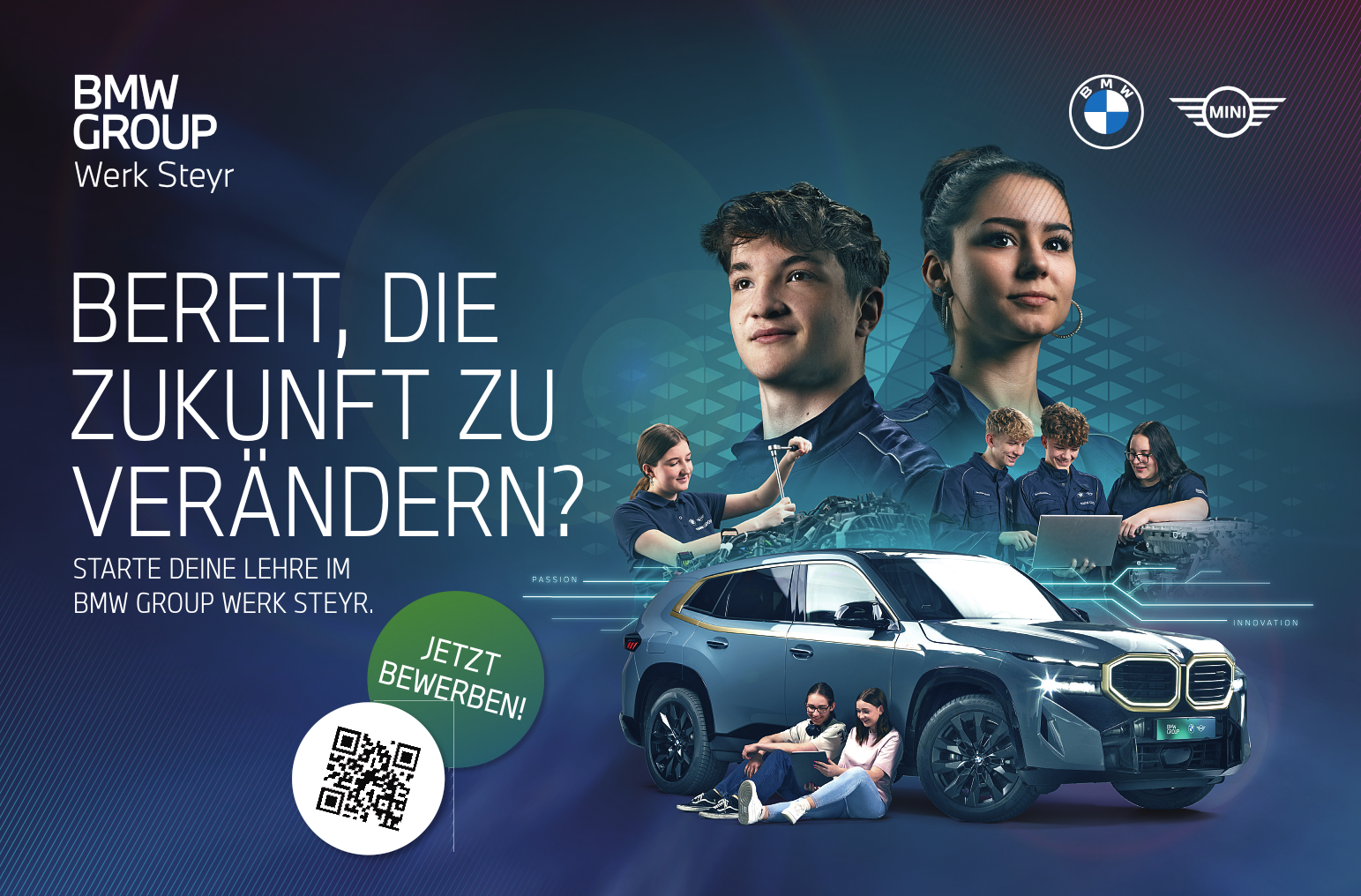 BEREIT, DIEZUKUNFT ZUVER&Auml;NDERN?STARTE DEINE LEHRE IMBMW GROUP WERK STEYR.JETZTBEWERBEN! ER