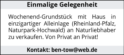 Einmalige Gelegenheit Wochenend-Grundstück mit Haus in einzigartiger Alleinlage