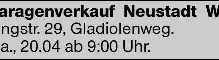 Garagenverkauf Neustadt WN Ringstr. 29, Gladiolenweg. Sa., 20.04 ab 9:00...