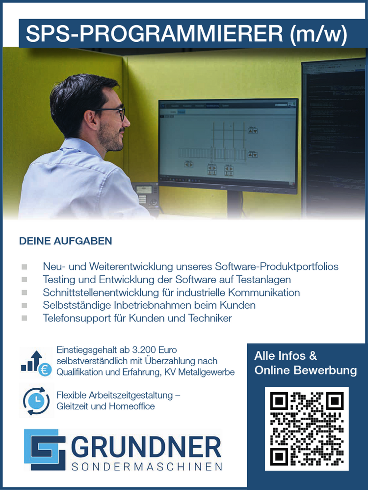 SPS-PROGRAMMIERER (m/w/d)
DEINE AUFGABEN

Neu- und Weiterentwicklung unseres Software-Produktportfolios
Testing und Entwicklung der Software auf Testanlagen
Schnittstellenentwicklung f&uuml;r industrielle Kommunikation
Selbstst&auml;ndige Inbetriebnahmen beim Kunden
Telefonsupport f&uuml;r Kunden und Techniker

Einstiegsgehalt ab 3.200 Euro&nbsp;selbstverst&auml;ndlich mit &Uuml;berzahlung nach&nbsp;Qualifikation und Erfahrung,
KV MetallgewerbeFlexible Arbeitszeitgestaltung &ndash;&nbsp;Gleitzeit und Homeoffice