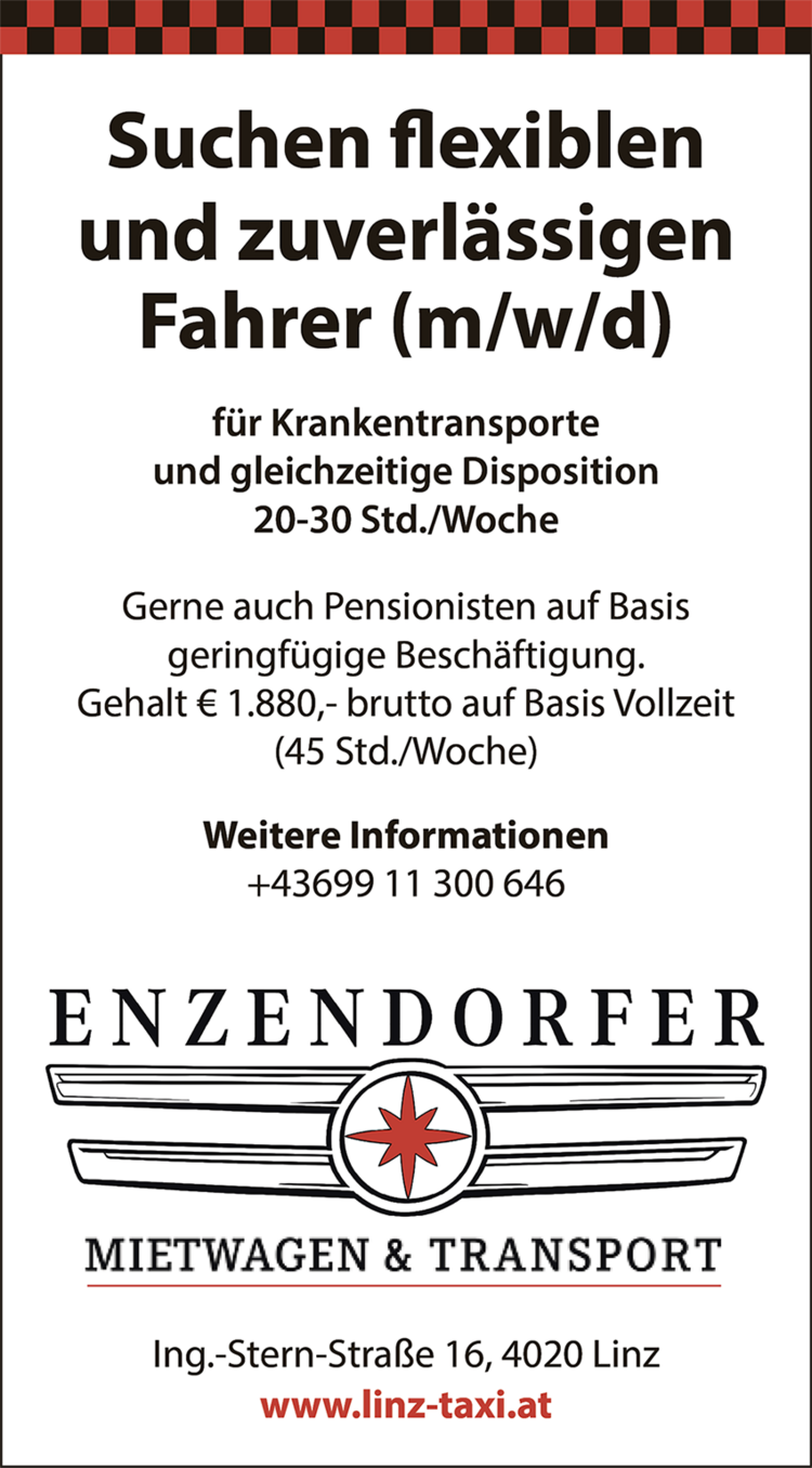 Suchen flexiblen&nbsp;und zuverl&auml;ssigen&nbsp;Fahrer (m/w/d)&nbsp;f&uuml;r Krankentransporte&nbsp;und gleichzeitige Disposition20-30 Std./WocheGerne auch Pensionisten auf Basis&nbsp;geringf&uuml;gige Besch&auml;ftigung.Gehalt &euro; 1.880,- brutto auf Basis Vollzeit&nbsp;(45 Std./Woche)Weitere Informationen+43699 11 300 6464020 Linz | Semmelweisstr. 62www.linz-taxi.at