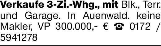 Verkaufe 3-Zi.-Whg., mit Blk., Terr. und Garage. In Auenwald. keine Makler,...