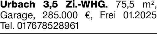 Urbach 3,5 Zi.-WHG. 75,5 m², ­Garage, 285.000 €, Frei 01.2025 Tel. 017678528961