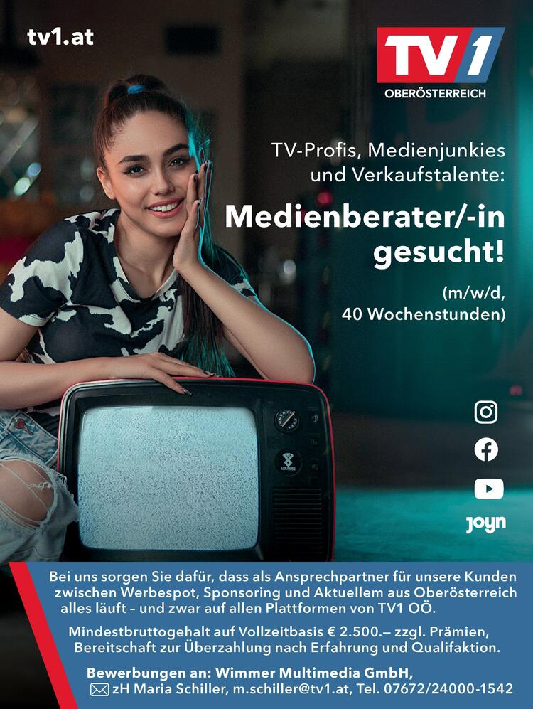 
Individuelle&nbsp;Einschulung f&uuml;r&nbsp;einen optimalen&nbsp;Start
Moderne Ausstattung
Attraktives und leistungsbezogenes Gehalt
Flexible Arbeitszeit
Wir feiern unsere Erfolge
Gesundheitszusch&uuml;sse (Zahnarzt, Brillen,&hellip;)
Zahlreiche Fortbildungsm&ouml;glichkeiten
Ferienwohnungen

Werde jetzt Teil eines motivierten Teams in einer&nbsp;digitalen Zukunftsbranche und fasziniere unsere&nbsp;Kunden mit ma&szlig;geschneiderten Ideen f&uuml;r deren&nbsp;Auftritt in TV, Social Media und YouTube!
Interesse geweckt? Wir freuen uns auf deine Bewerbung&nbsp;an:
TV1 Ober&ouml;sterreich, Maria Schiller,Promenade 23, 4020 Linz, m.schiller@tv1.at
Mindestbruttogehalt auf Vollzeitbasis &euro; 2.200&nbsp;zzgl. Pr&auml;mien, Bereitschaft zur &Uuml;berzahlung nach&nbsp;Erfahrung und Qualifaktion.
Wir suchenMEDIENBERATER (m/w/d)40 Stunden pro WocheLust auf einen&nbsp;Jobwechsel zum&nbsp;Fernsehen?
