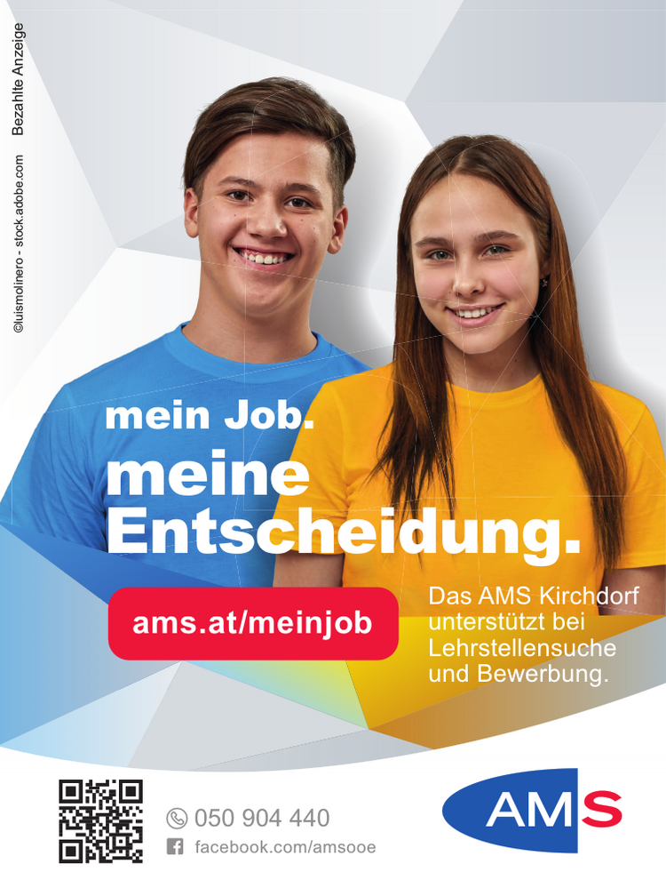 050 904 440facebook.com/amsooemeine&nbsp;Entscheidung.ams.at/meinjobmein Job.Das AMS Kirchdorf&nbsp;unterst&uuml;tzt bei&nbsp;Lehrstellensuche&nbsp;und Bewerbung.