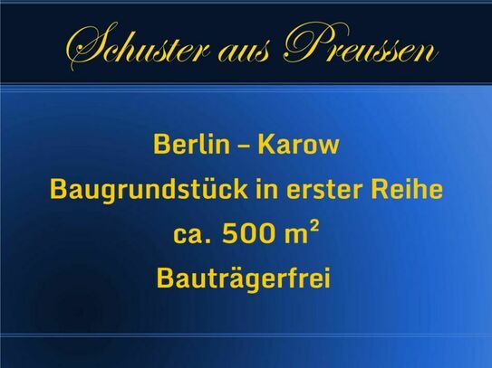 Schuster aus Preussen - Karow bauträgerfrei - vorderes Baugrundstück in guter Lage - ca. 500 ² - unvermessene Teilfläche
