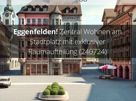 Eggenfelden! Zentral Wohnen am Stadtplatz mit exklusiver Raumaufteilung (240724)