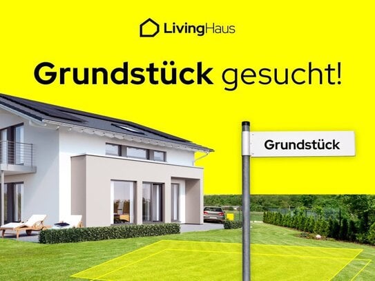 Grundstück gesucht ?