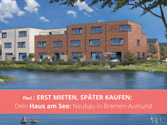 MIETEN MIT KAUFOPTION: Dein Haus am See: Neubau Reihenhaus in Klimasiedlung mit „KFW 40+“ | Bremen-Aumund