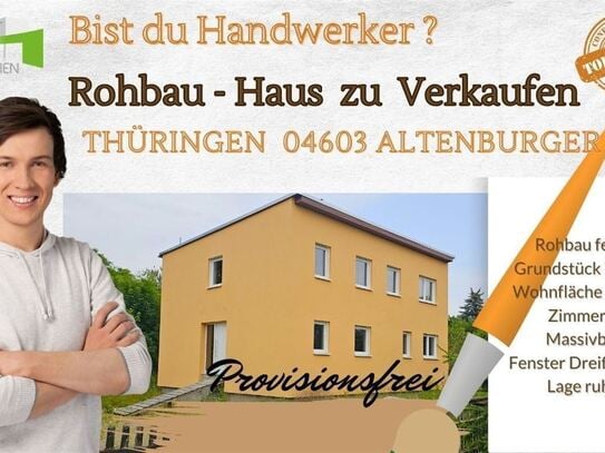 Achtung Handwerker + Haus im Rohbau + Altenburger Land + Provisionsfrei