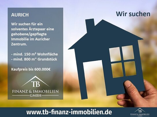 WIR SUCHEN: Gehobenes/gepflegtes Einfamilienhaus im Auricher Zentrum!