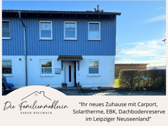 Reihenendhaus im Leipziger Neuseenland! Carport, Solartherme, EBK und Dachbodenreserve!