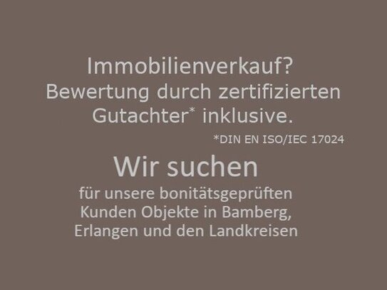 Immobilienverkauf? Wir suchen! Bewertung durch zertifizierten Gutachter inkl.