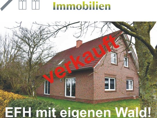 VERKAUFT! Idyllisch gelegenes EFH mit eigenen Wald!