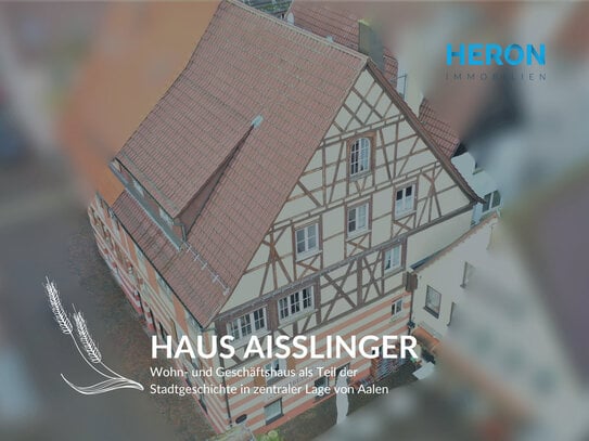 HAUS AISSLINGER - Wohn- und Geschäftshaus als Teil der Stadtgeschichte in zentraler Lage von Aalen