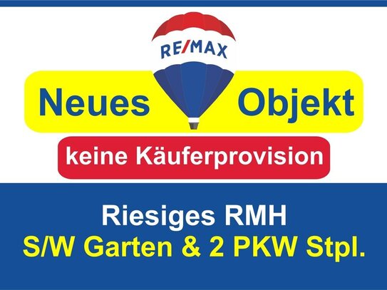 Keine Käuferprovision! Kaufen Sie ab € 1.489,- mtl.* / Einfach RIESIG! RMH m. sonnigem S/W-Garten!