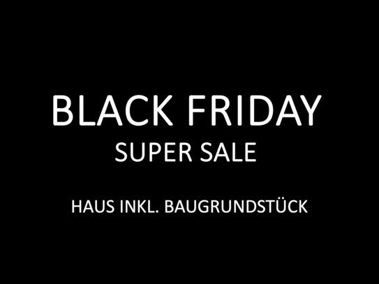 Black Friday Super Sale - Neubau inkl. Baugrundstück mit QNG-Förderung