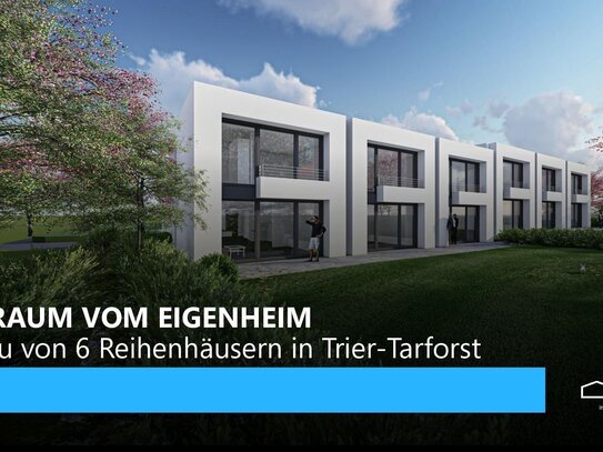 Ihr Traum vom Eigenheim - Neubau von 6 Reihenhäusern in Trier-Tarforst