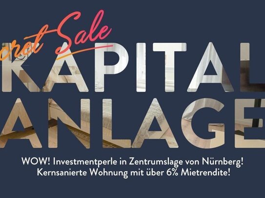 WOW! Investmentperle in Zentrumslage von Nürnberg! Kernsanierte Wohnung mit ca. 6% Mietrendite!