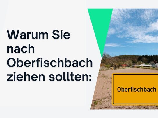 Deshalb sollten Sie nach Oberfischbach ziehen: