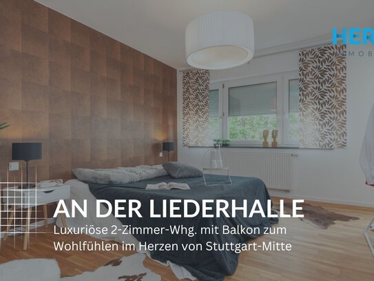 AN DER LIEDERHALLE - Luxuriöse 2-Zimmer-Whg. mit Balkon zum Wohlfühlen im Herzen von Stuttgart-Mitte