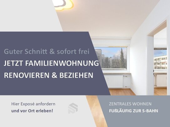 Familienwohnung renovieren & beziehen | Zentrale Lage, S-Bahn fußläufig