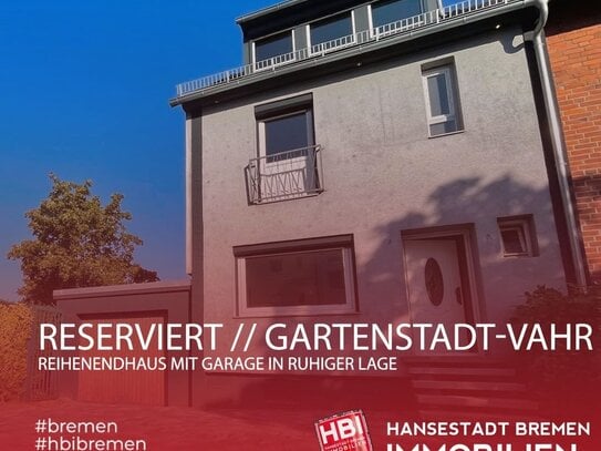 Reserviert / Gartenstadt-Vahr / Reihenendhaus mit Garage in ruhiger Lage